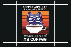Kaffee rückwärts geschrieben ist eeffoc, bis ich meinen Kaffee getrunken habe, Kaffee-T-Shirt-Design vektor