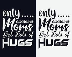 Nur tolle Mütter bekommen viele Umarmungen, Typografie-Design zum Muttertag, T-Shirt-Vektor zum Muttertag vektor