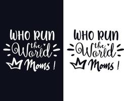 Wer führt die Weltmütter, T-Shirt-Design zum Muttertag, typografisches Design zum Muttertag vektor