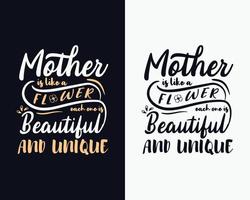 Mutter ist wie eine Blume, jede ist schön und einzigartig, Muttertags-T-Shirt-Design, Muttertags-Svg vektor