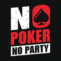 ingen poker ingen fest - poker citat t-shirt design, vektorgrafik vektor