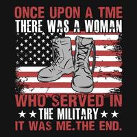 Es war einmal eine Frau, die beim Militär diente, das war ich. das Ende. - amerikanische Flagge, Veteran, Waffen, Flügel, Soldat - T-Shirt-Vektordesign vektor