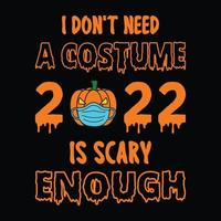 jag behöver inte en kostym 2022 är skrämmande nog - halloween citat t-shirt design, vektorgrafik vektor