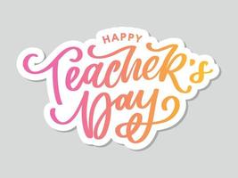 Handlettering Happy Teacher's Day. vektor-illustration große weihnachtsgeschenkkarte für den tag des lehrers. vektor