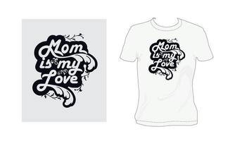 Mama ist meine Liebe, T-Shirt-Design für Vektorkunstvorlagen zum Muttertag für Ihr Unternehmen vektor