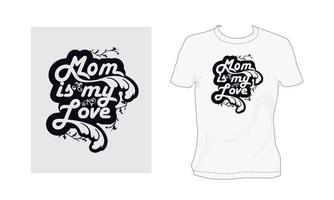 mamma är min kärlek, mors dag vektor konst mall t-shirt design för din företag
