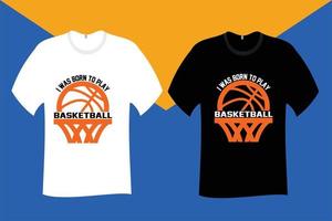 Ich wurde geboren, um Basketball-T-Shirt-Design zu spielen vektor