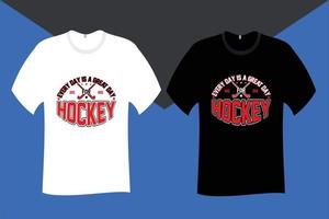 Jeder Tag ist ein großartiger Tag für das Design von Hockey-T-Shirts vektor