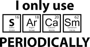 sarkasm periodisk tabell på vit bakgrund. t skjorta design. platt stil. vektor