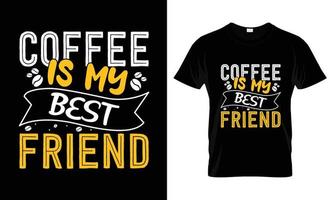 Kaffee ist mein bester Freund, der Typografie-T-Shirt-Design beschriftet vektor