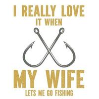Ich liebe es, wenn meine Frau mich fischen gehen lässt vektor