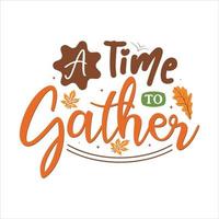 Eine Zeit, um Vektorillustrationen, handgezeichnete Schriftzüge mit Thanksgiving-Zitaten, Thanksgiving-Designs für T-Shirts, Poster, Drucke, Tassen und Karten zu sammeln vektor