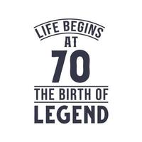 Design zum 70. Geburtstag, das Leben beginnt mit 70, dem Geburtstag der Legende vektor