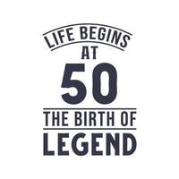 Design zum 50. Geburtstag, das Leben beginnt mit 50, dem Geburtstag der Legende vektor