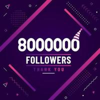 Danke 8000000 Follower, 8 Millionen Follower feiern modernes, farbenfrohes Design. vektor