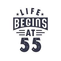 55:e födelsedag design, liv börjar på 55 vektor
