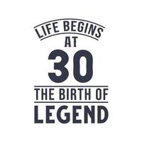 Design zum 30. Geburtstag, das Leben beginnt mit 30, dem Geburtstag der Legende vektor