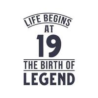 19:e födelsedag design, liv börjar på 19 de födelsedag av legend vektor