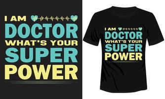 jag är läkare vad är din super kraft t-shirt design vektor