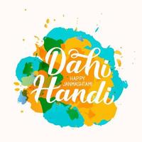 dahi handi handbeschriftung auf farbflecken hintergrund. traditionelle indische festival janmashtami vektorillustration. einfach zu bearbeitende Vorlage für Typografie-Poster, Banner, Flyer, Einladungen usw. vektor