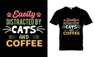 leicht abgelenkt durch Katzen und Kaffee-T-Shirt-Design vektor