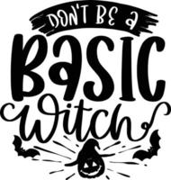 halloween schriftzug zitate druckbares poster tote bag mug t-shirt design gruselige sprüche don't be a basic witch vektor