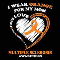 ich trage orange für meine mutter, hoffe, liebe, bewusstseinst-shirt-design für multiple sklerose, vektor