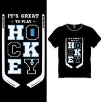 Es ist großartig, Hockey-T-Shirt-Design zu spielen vektor