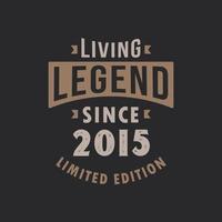 lebende Legende seit 2015 limitierte Auflage. geboren 2015 vintage typografie design. vektor