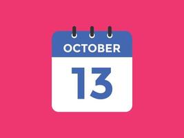 oktober 13 kalender påminnelse. 13: e oktober dagligen kalender ikon mall. kalender 13: e oktober ikon design mall. vektor illustration