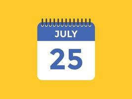 25. Juli Kalendererinnerung. 25. juli tägliche kalendersymbolvorlage. Kalender 25. Juli Icon-Design-Vorlage. Vektor-Illustration vektor