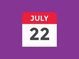 22. Juli Kalendererinnerung. 22. juli tägliche kalendersymbolvorlage. Kalender 22. Juli Icon-Design-Vorlage. Vektor-Illustration vektor