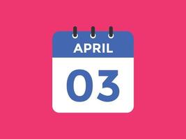 april 3 kalender påminnelse. 3:e april dagligen kalender ikon mall. kalender 3:e april ikon design mall. vektor illustration