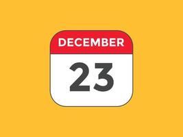 23. dezember kalendererinnerung. 23. dezember tägliche kalendersymbolvorlage. Kalender 23. Dezember Icon-Design-Vorlage. Vektor-Illustration vektor