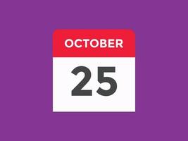 25. oktober kalendererinnerung. 25. oktober tägliche kalendersymbolvorlage. Kalender 25. Oktober Icon-Design-Vorlage. Vektor-Illustration vektor