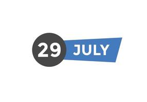 29. Juli Kalendererinnerung. 29. juli tägliche kalendersymbolvorlage. Kalender 29. Juli Icon-Design-Vorlage. Vektor-Illustration vektor