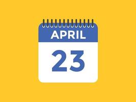 23. april kalender erinnerung. 23. april tägliche kalendersymbolvorlage. Kalender 23. April Icon-Design-Vorlage. Vektor-Illustration vektor