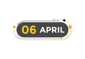 april 6 kalender påminnelse. 6:e april dagligen kalender ikon mall. kalender 6:e april ikon design mall. vektor illustration