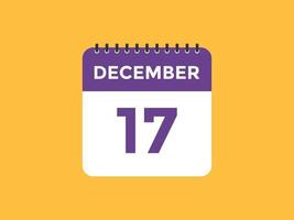 december 17 kalender påminnelse. 17:e december dagligen kalender ikon mall. kalender 17:e december ikon design mall. vektor illustration