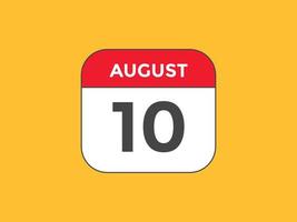 augusti 10 kalender påminnelse. 10:e augusti dagligen kalender ikon mall. kalender 10:e augusti ikon design mall. vektor illustration
