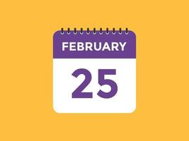 februari 25 kalender påminnelse. 25:e februari dagligen kalender ikon mall. kalender 25:e februari ikon design mall. vektor illustration