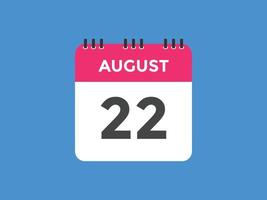 22. August Kalendererinnerung. 22. august tägliche kalendersymbolvorlage. Kalender 22. August Icon-Design-Vorlage. Vektor-Illustration vektor