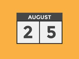 augusti 25 kalender påminnelse. 25:e augusti dagligen kalender ikon mall. kalender 25:e augusti ikon design mall. vektor illustration