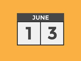 13. Juni Kalendererinnerung. 13. juni tägliche kalendersymbolvorlage. Kalender 13. Juni Icon-Design-Vorlage. Vektor-Illustration vektor