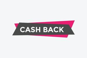 Cash-Back-Text-Schaltfläche. Sprechblase. Bargeld zurück buntes Webbanner vektor