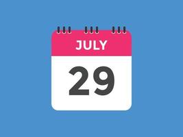 29. Juli Kalendererinnerung. 29. juli tägliche kalendersymbolvorlage. Kalender 29. Juli Icon-Design-Vorlage. Vektor-Illustration vektor