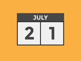 21. Juli Kalendererinnerung. 21. juli tägliche kalendersymbolvorlage. Kalender 21. Juli Icon-Design-Vorlage. Vektor-Illustration vektor