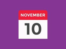 10. November Kalendererinnerung. 10. november tägliche kalendersymbolvorlage. Kalender 10. November Icon-Design-Vorlage. Vektor-Illustration vektor