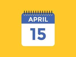 april 15 kalender påminnelse. 15:e april dagligen kalender ikon mall. kalender 15:e april ikon design mall. vektor illustration