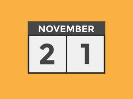 november 21 kalender påminnelse. 21: e november dagligen kalender ikon mall. kalender 21: e november ikon design mall. vektor illustration
